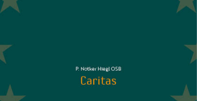 P. Notker Hiegl (†): Caritas