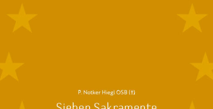 P. Notker Hiegl (†): Sieben Sakramente